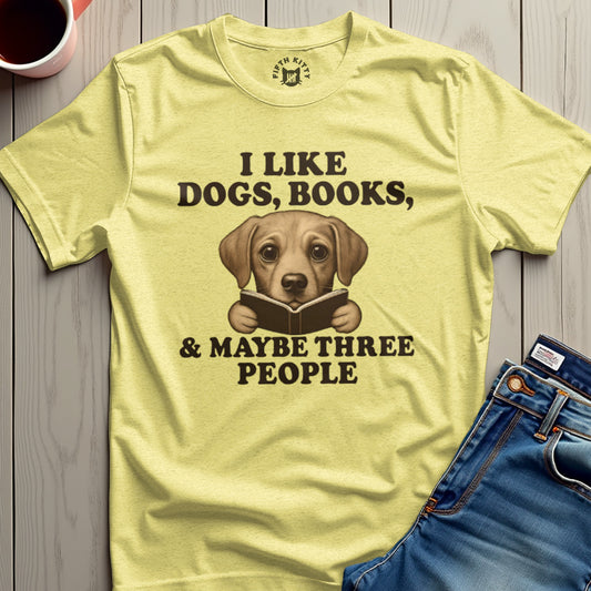 I Like Dogs Books And Maybe Three People Shirt product
