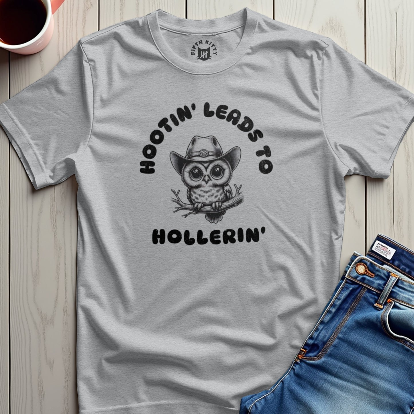 Hootin' Leads to Hollerin' T-Shirt