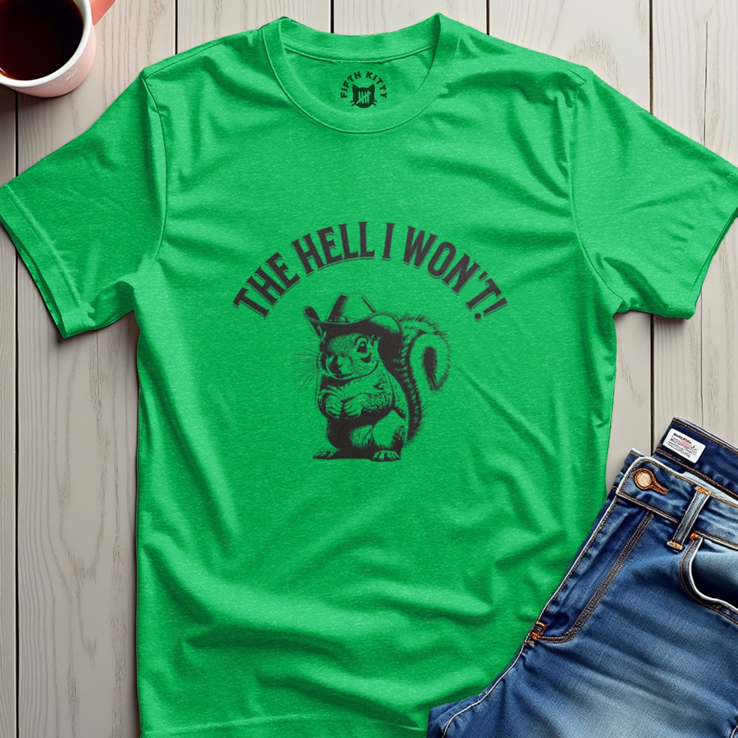 The Hell I Wont Squirrel T-Shirt