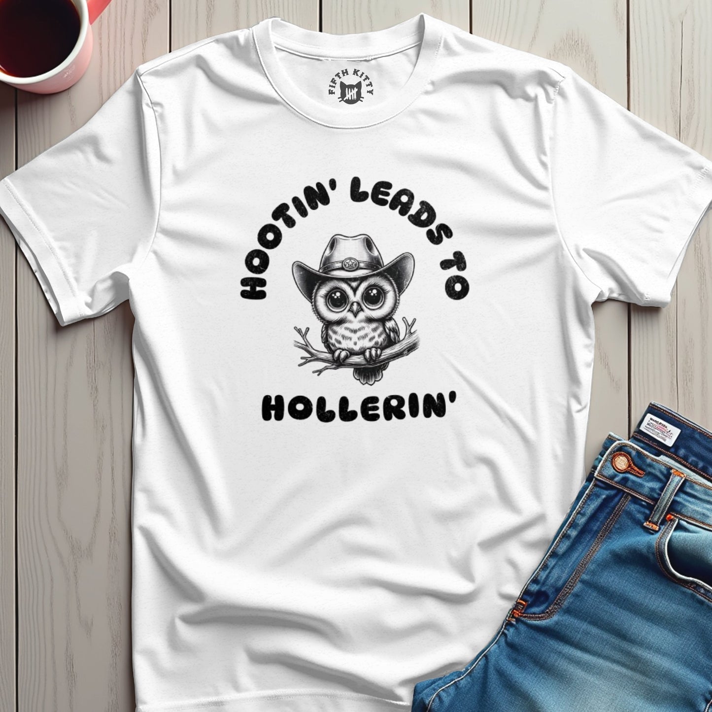 Hootin' Leads to Hollerin' T-Shirt
