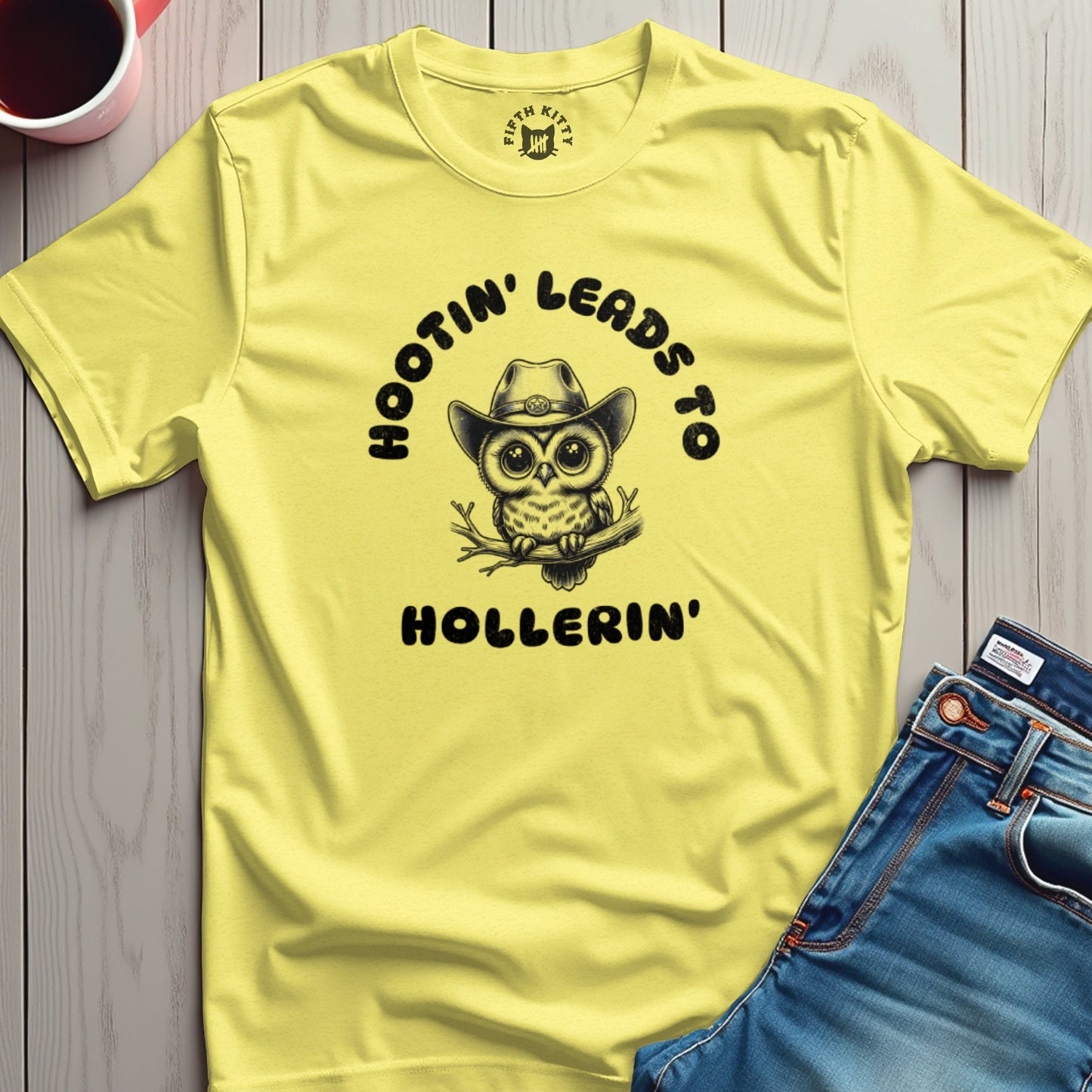 Hootin' Leads to Hollerin' T-Shirt