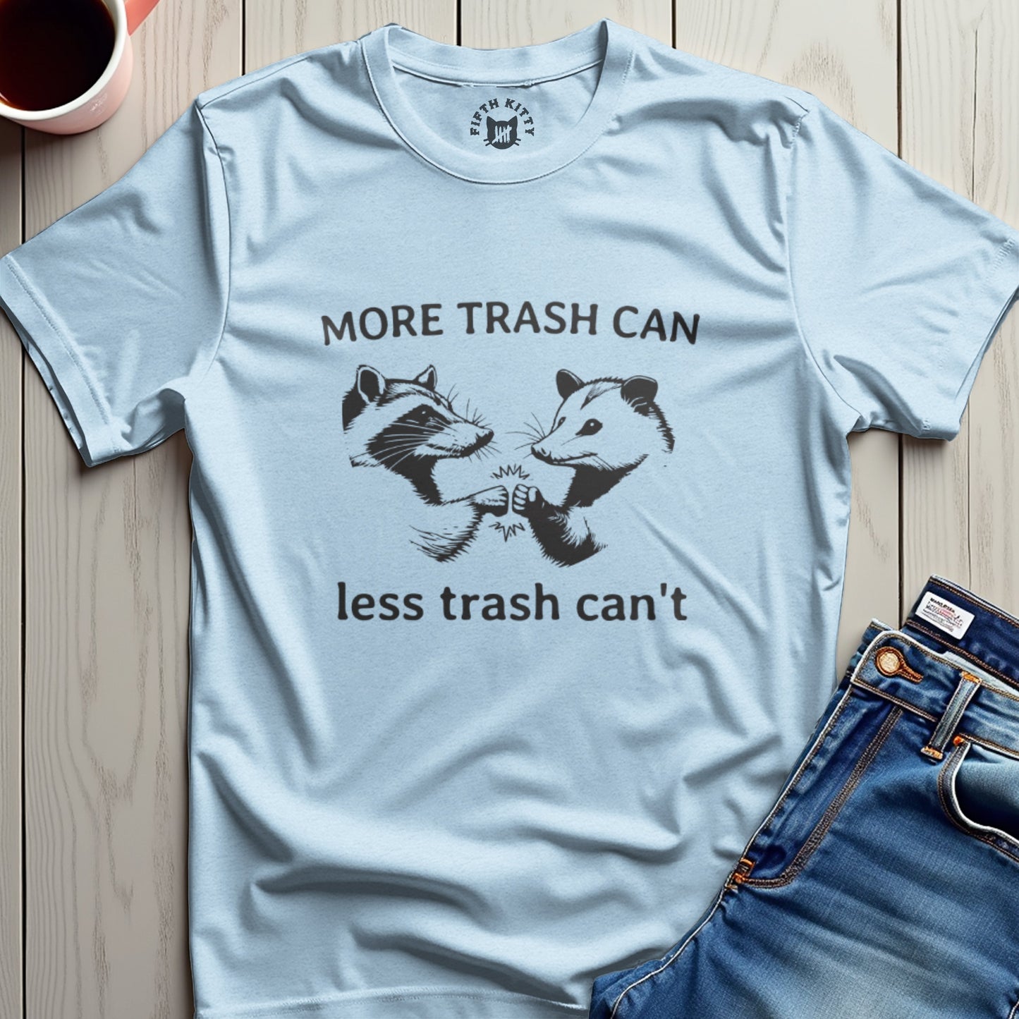 More Trash Can T-Shirt