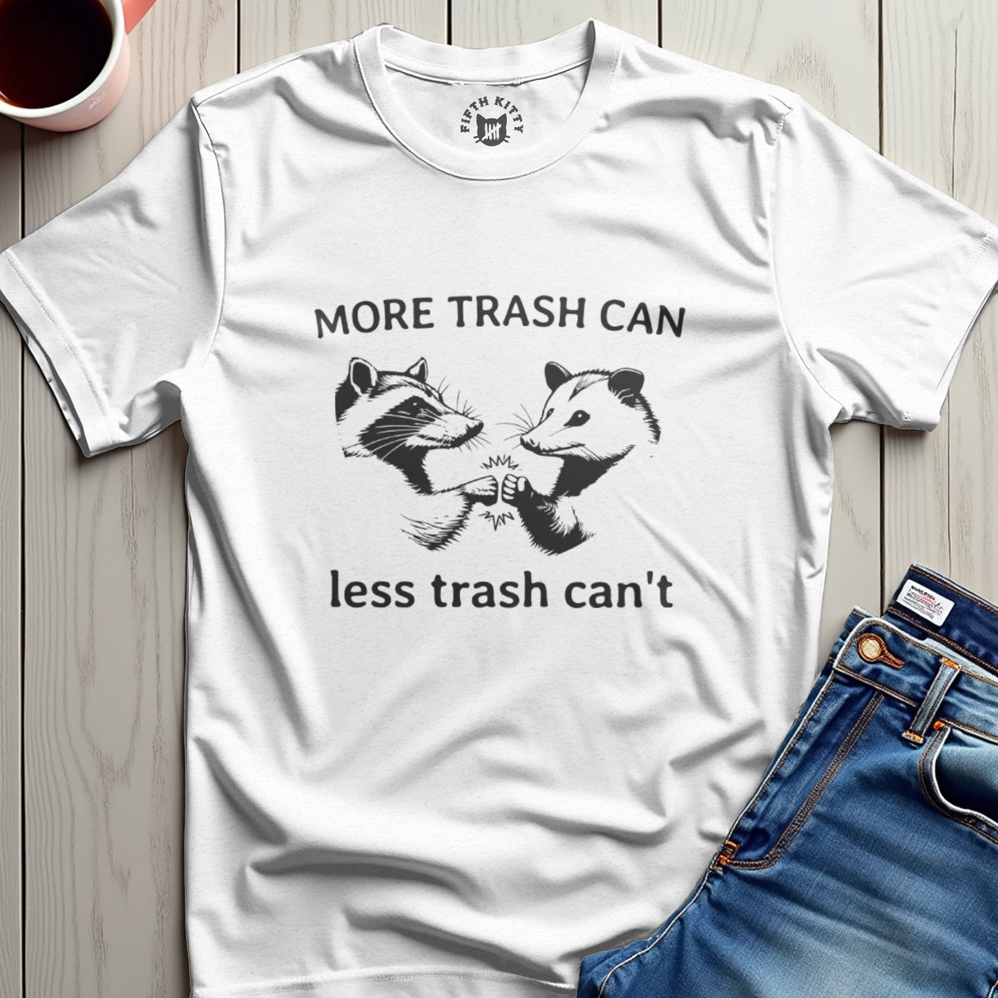 More Trash Can T-Shirt