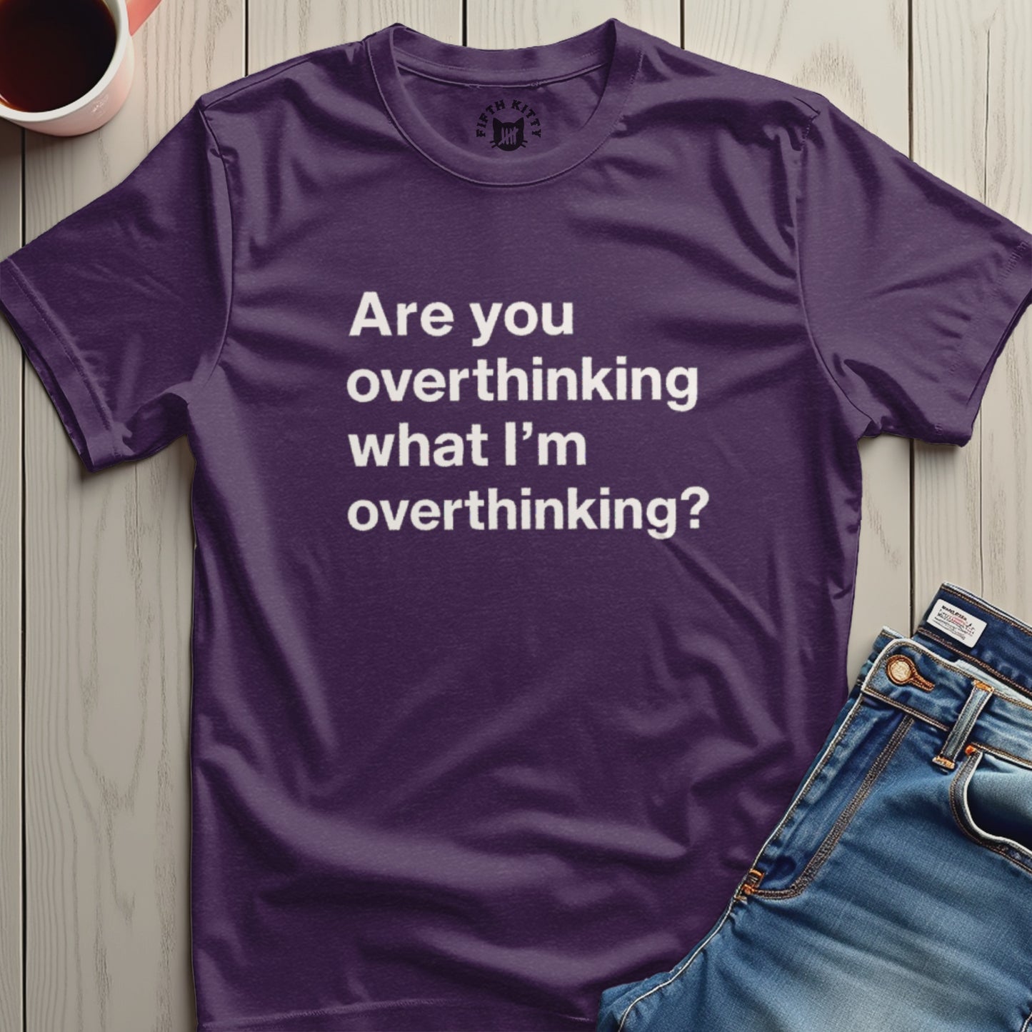 Are You Overthinking What I'm Overthinking Shirt product type