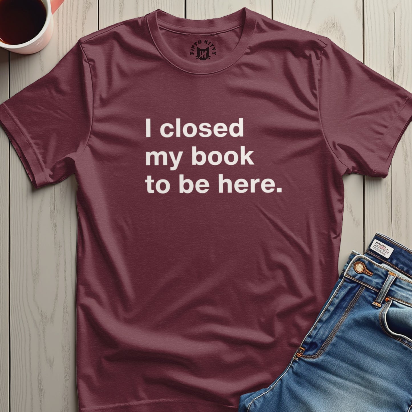 I Closed My Book To Be Here Graphic T-shirt product