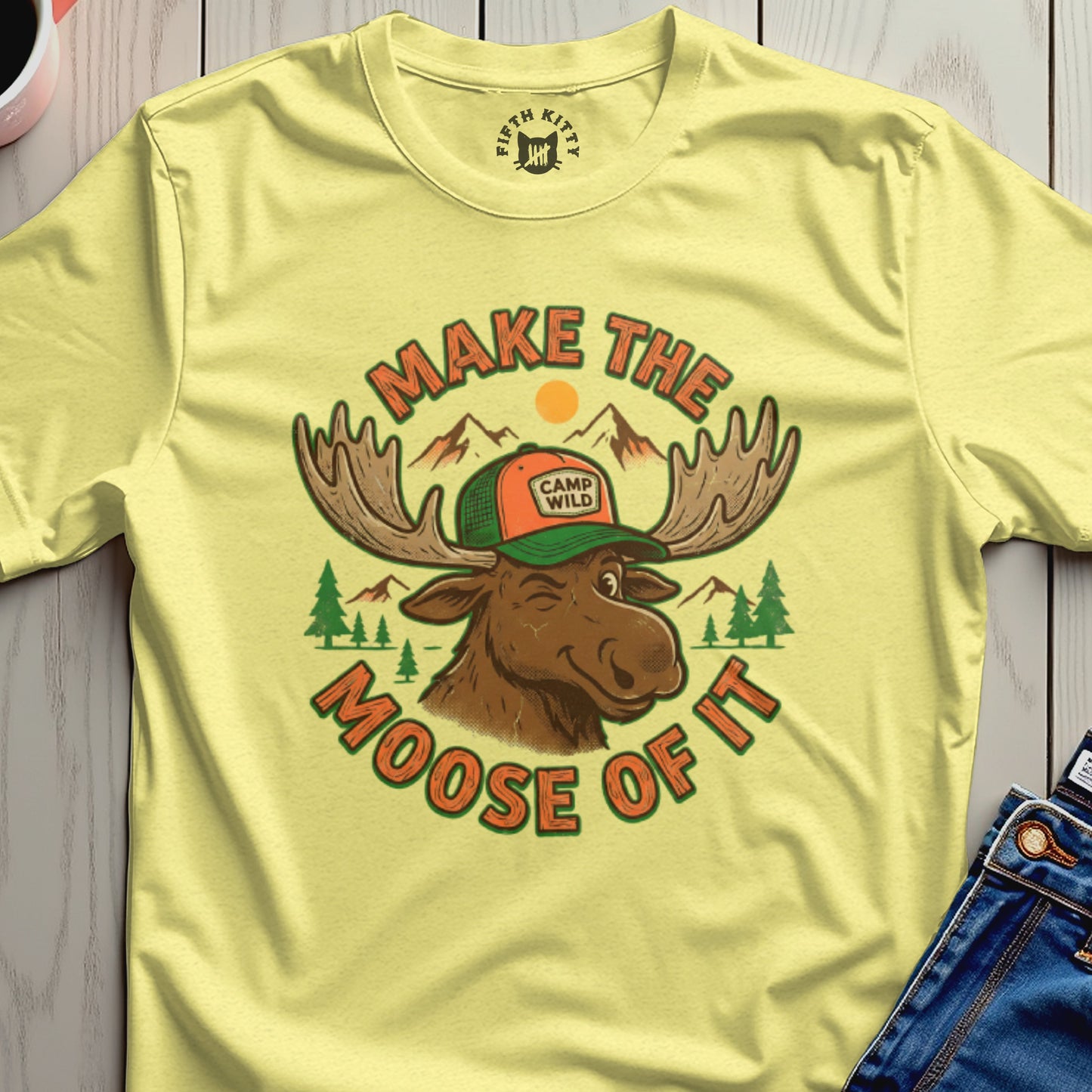Make The Moose Of It T-Shirt