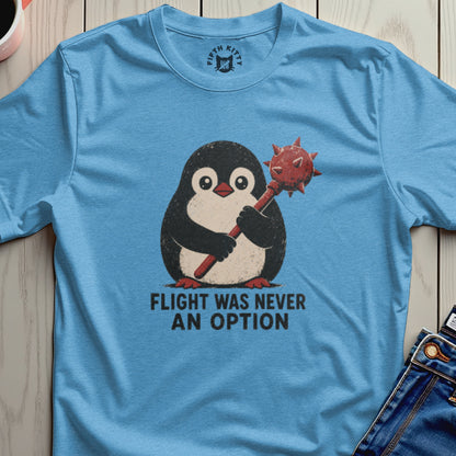 A cartoon penguin with a mace, text "FLIGHT WAS NEVER AN OPTION".