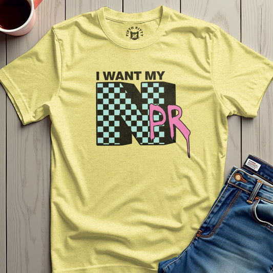 I WANT MY NPR Graphic Tee Trendy Casual Shirt product