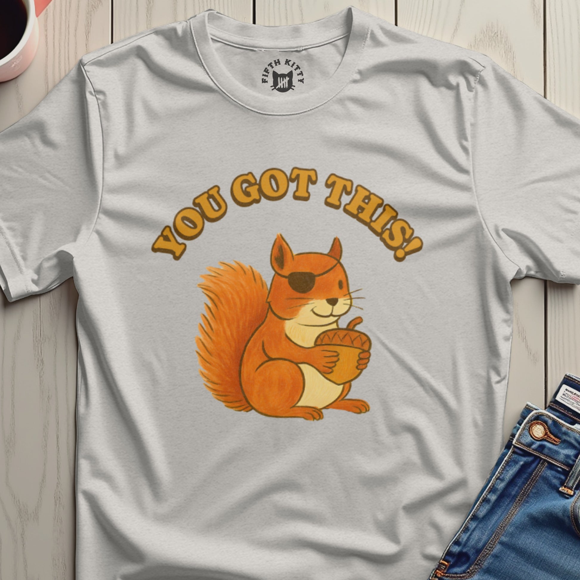 You Got This Squirrel Motivation T-Shirt