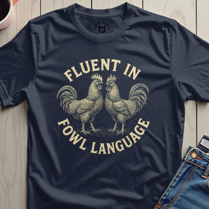 Fluent in Fowl Language Graphic T-Shirt