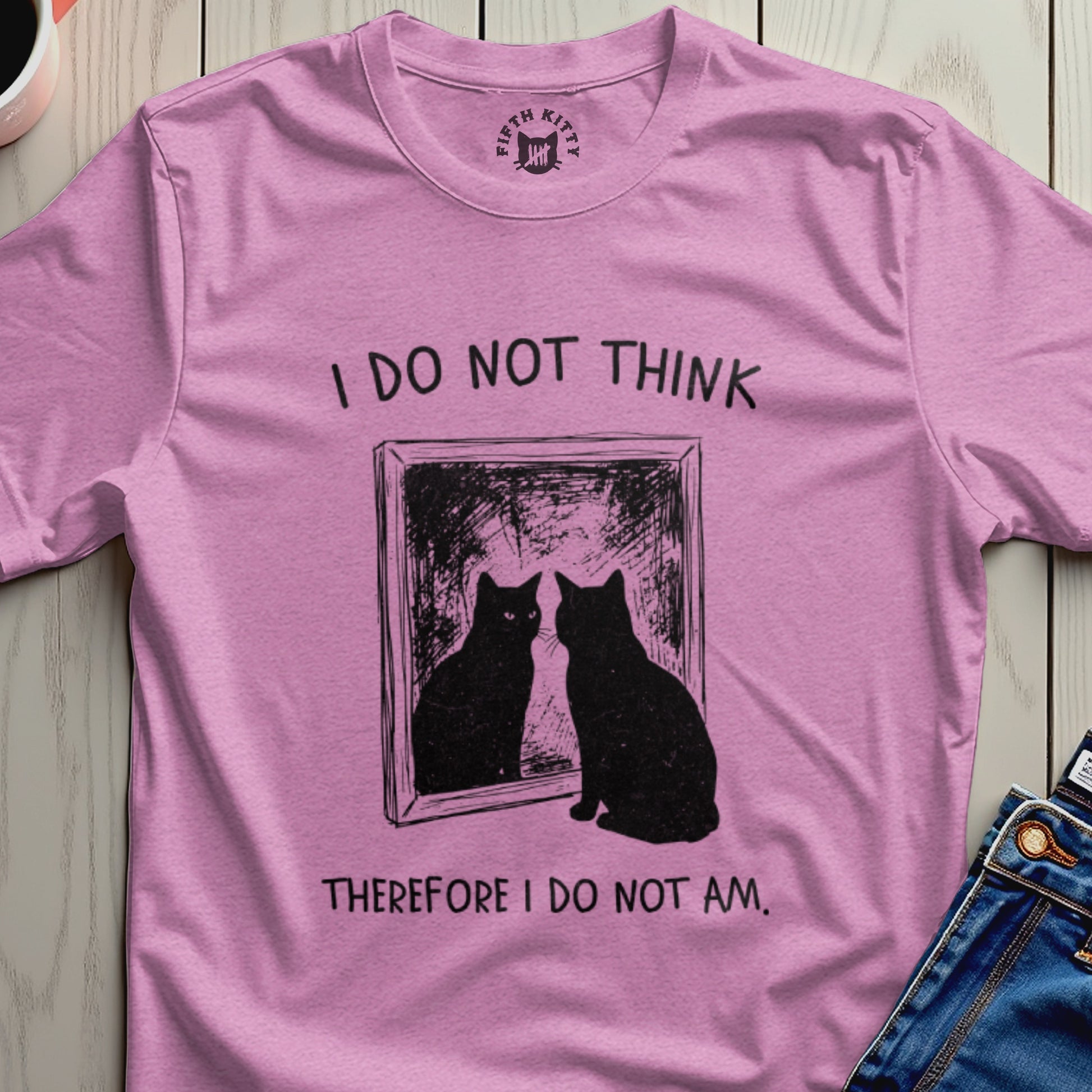 Pink t-shirt with black cat and text "I do not think therefore I do not am."