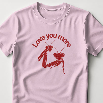 Love You More Cute Praying Mantises Graphic product