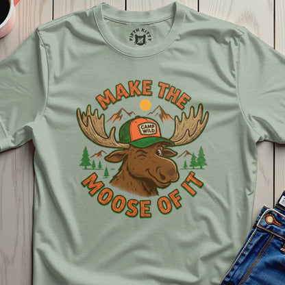 Make The Moose Of It T-Shirt