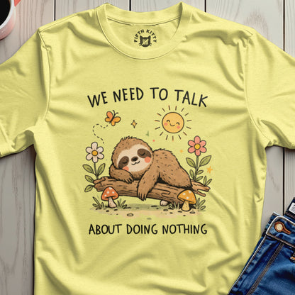 Sloth on log with text "We need to talk about doing nothing".