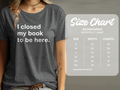 I Closed My Book To Be Here Softstyle T-shirt product