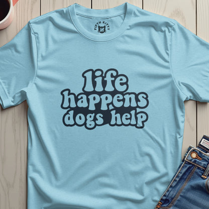 Life Happens Dogs Help Graphic T-shirt