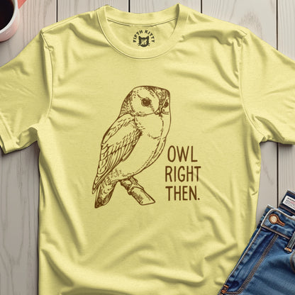 Owl Right Then Graphic T-Shirt