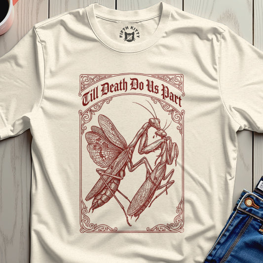 Till Death Do Us Part Praying Mantis Graphic Shirt