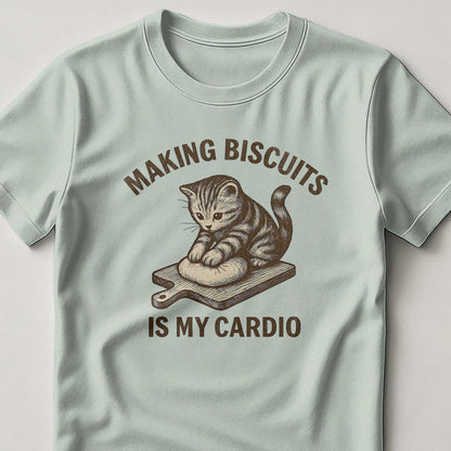 Making Biscuits is my Cardio T-shirt product type