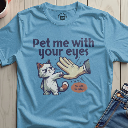 Pet Me With Your Eyes Cat T-Shirt