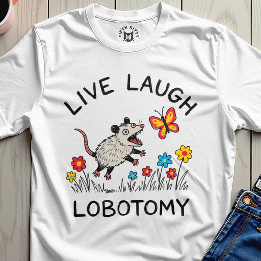 Live Laugh Lobotomy Graphic T-Shirt Fun Apparel