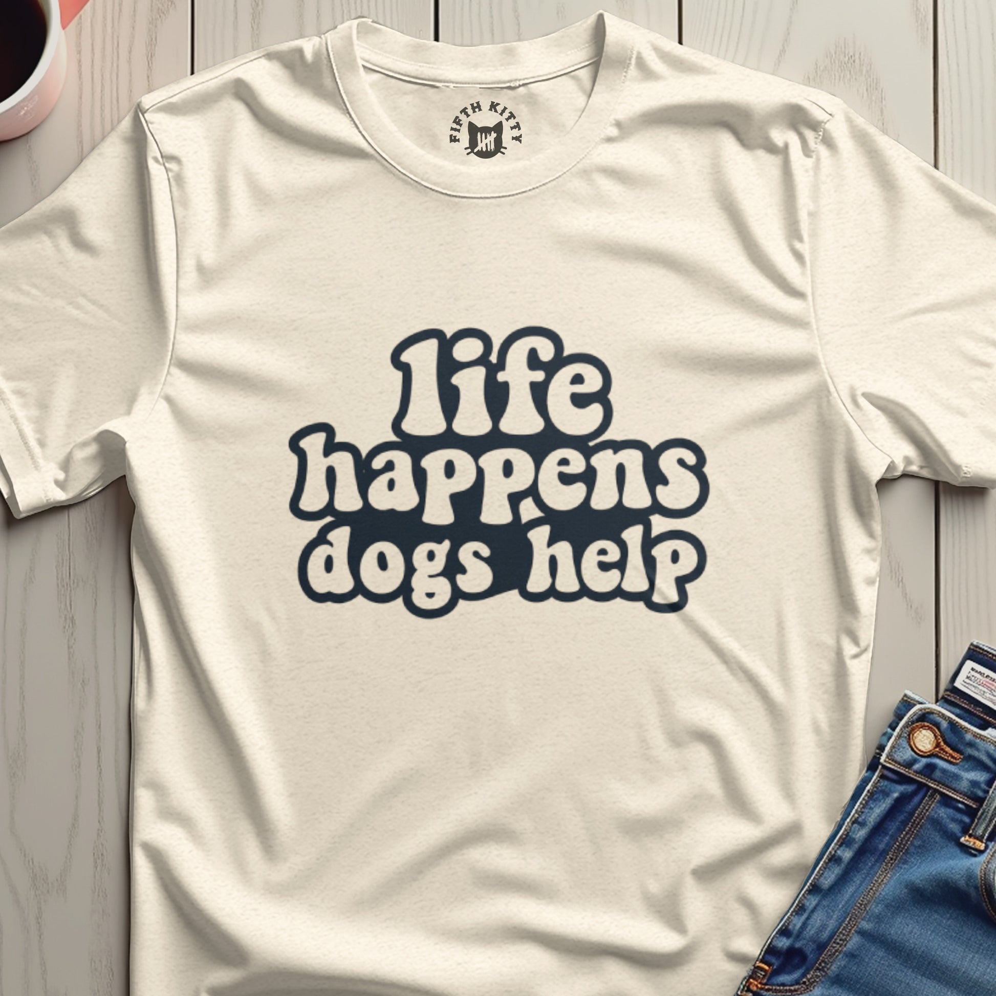 Life Happens Dogs Help Graphic Shirt