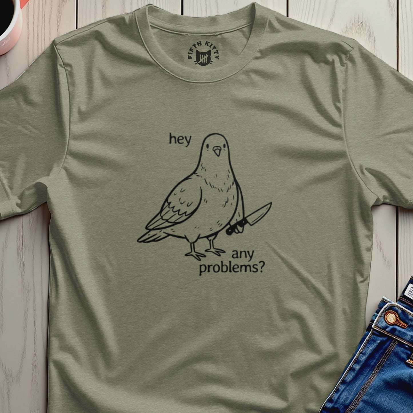 Pigeon with knife and "hey any problems?" text on olive green t-shirt.