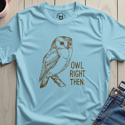 Owl Right Then Saying Shirt Stylish Graphic Tee