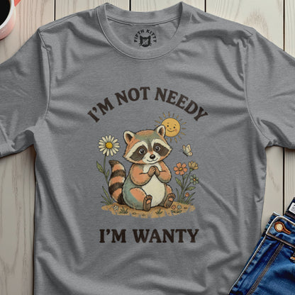 Gray t-shirt with a cartoon raccoon and the text "I'M NOT NEEDY I'M WANTY".