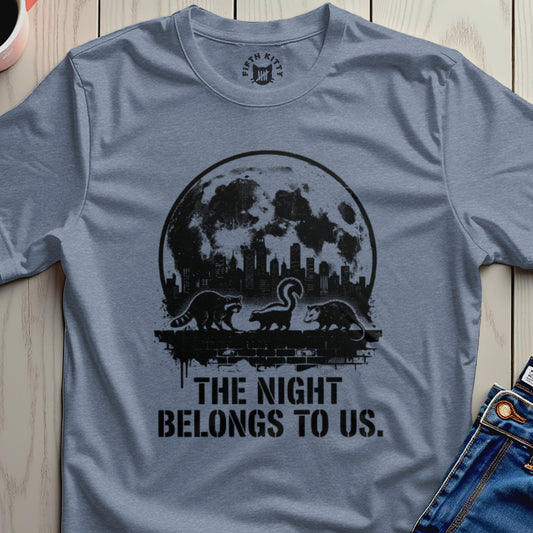 Night Belongs To Us T-Shirt