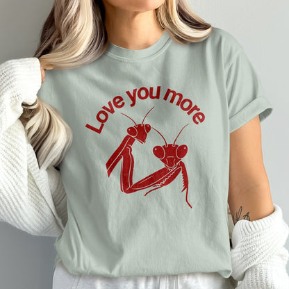Love You More Mantis Graphic Tee shirt product