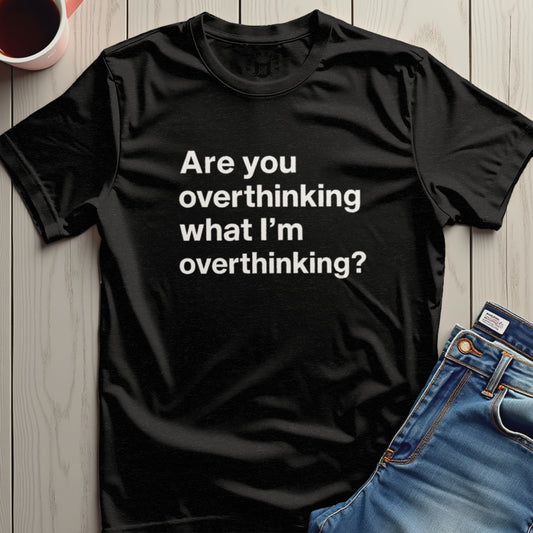 Are You Overthinking Stylish Graphic Tee product