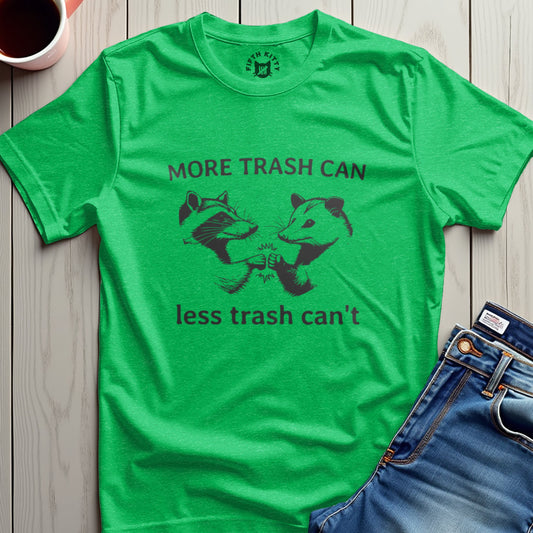 More Trash Can T-Shirt