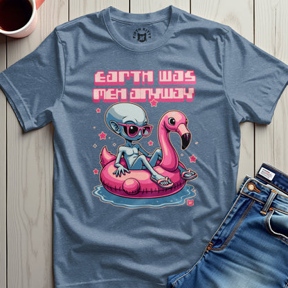 Earth Was Meh Anyway T-Shirt