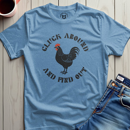 Cluck Around Find Out T-Shirt