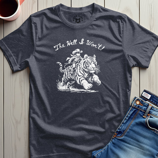 Hell I Wont T-Shirt