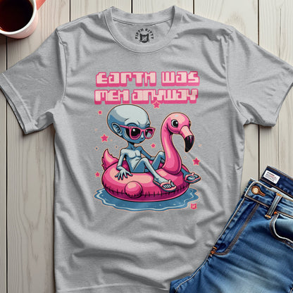 Earth Was Meh Anyway T-Shirt