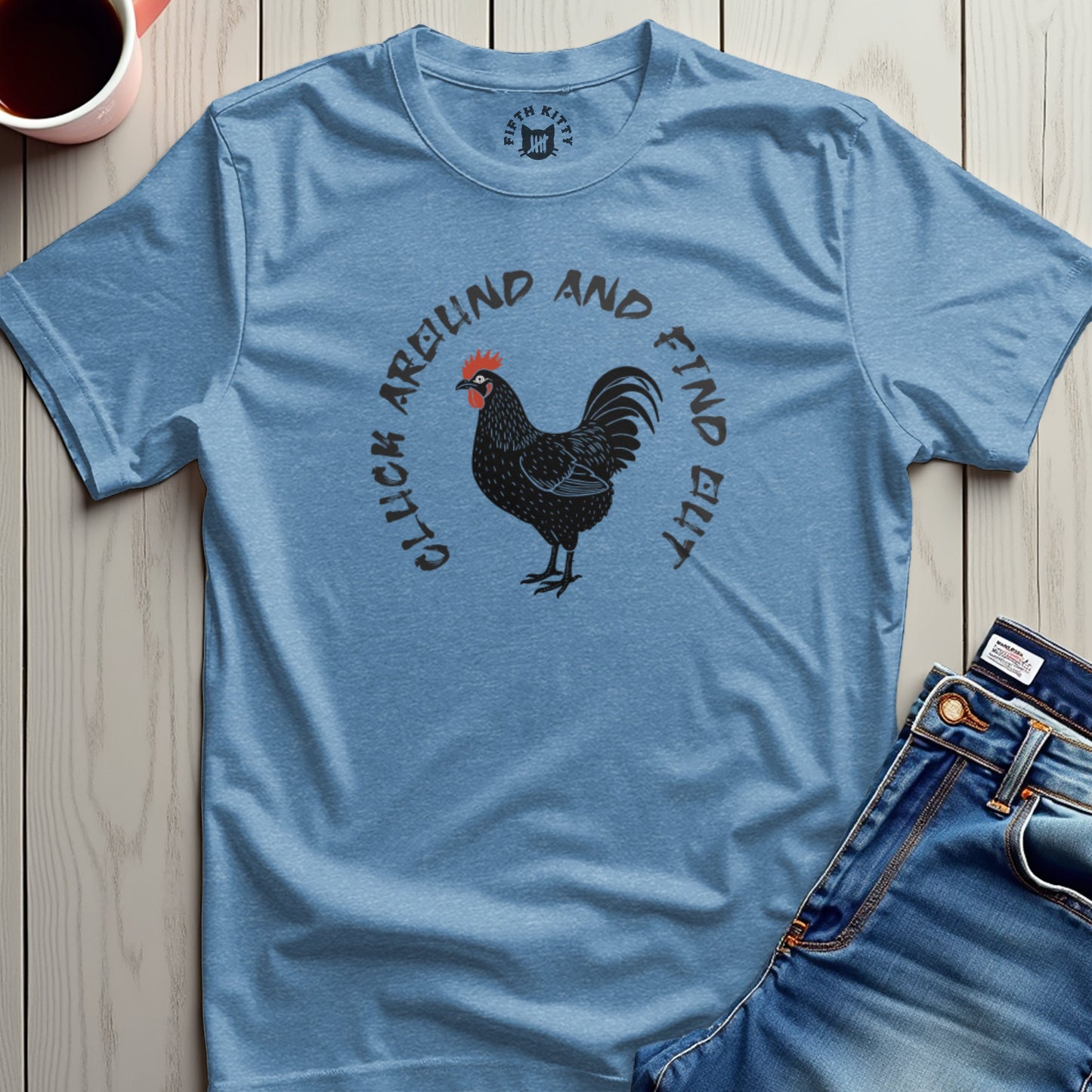 Cluck Around Find Out T-Shirt