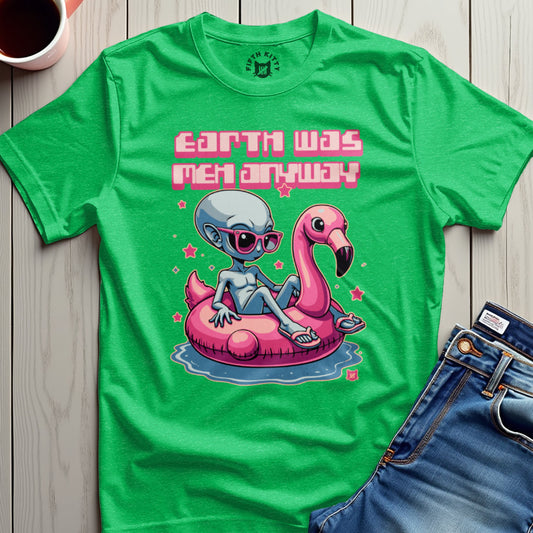 Earth Was Meh Anyway T-Shirt