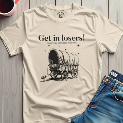 Get in Losers T-Shirt