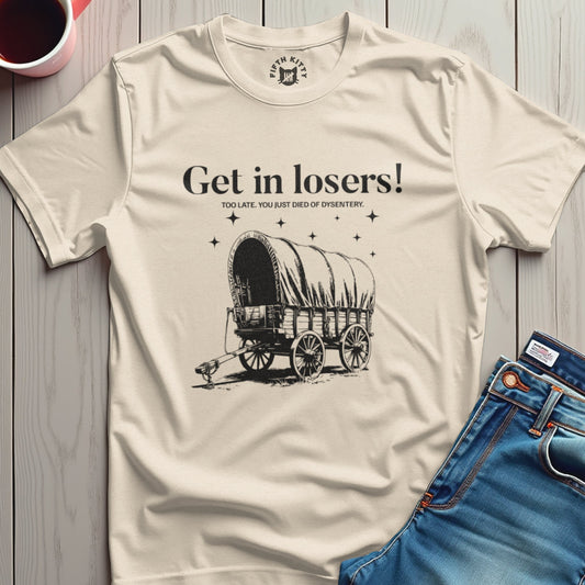 Get in Losers T-Shirt
