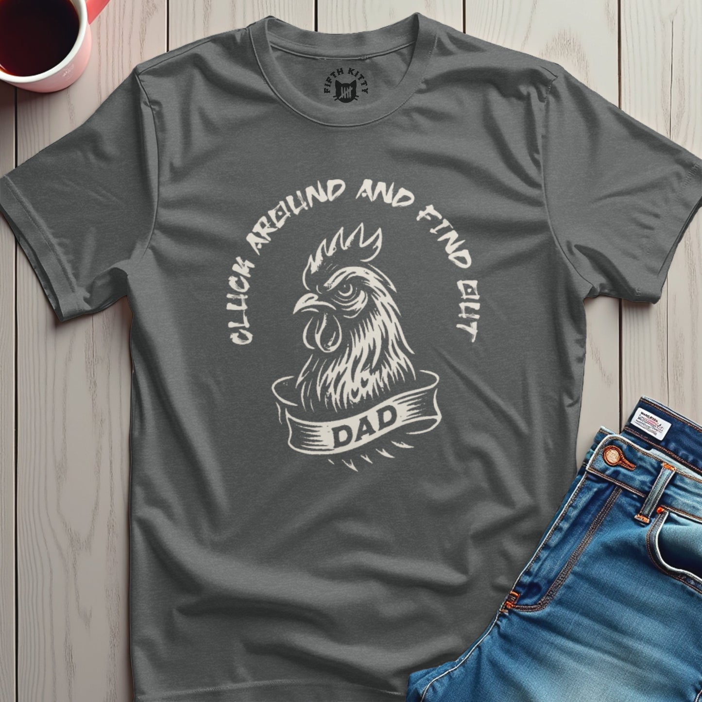 Cluck Around Find Out T-Shirt