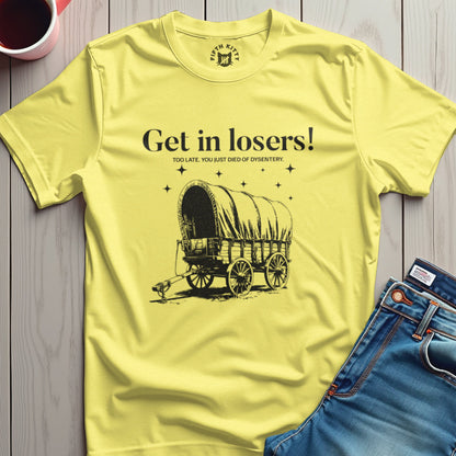 Get in Losers T-Shirt