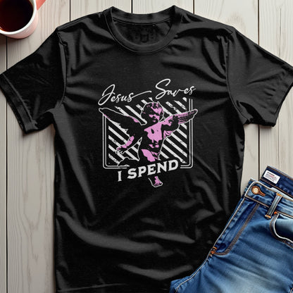 Jesus Saves I Spend T-Shirt