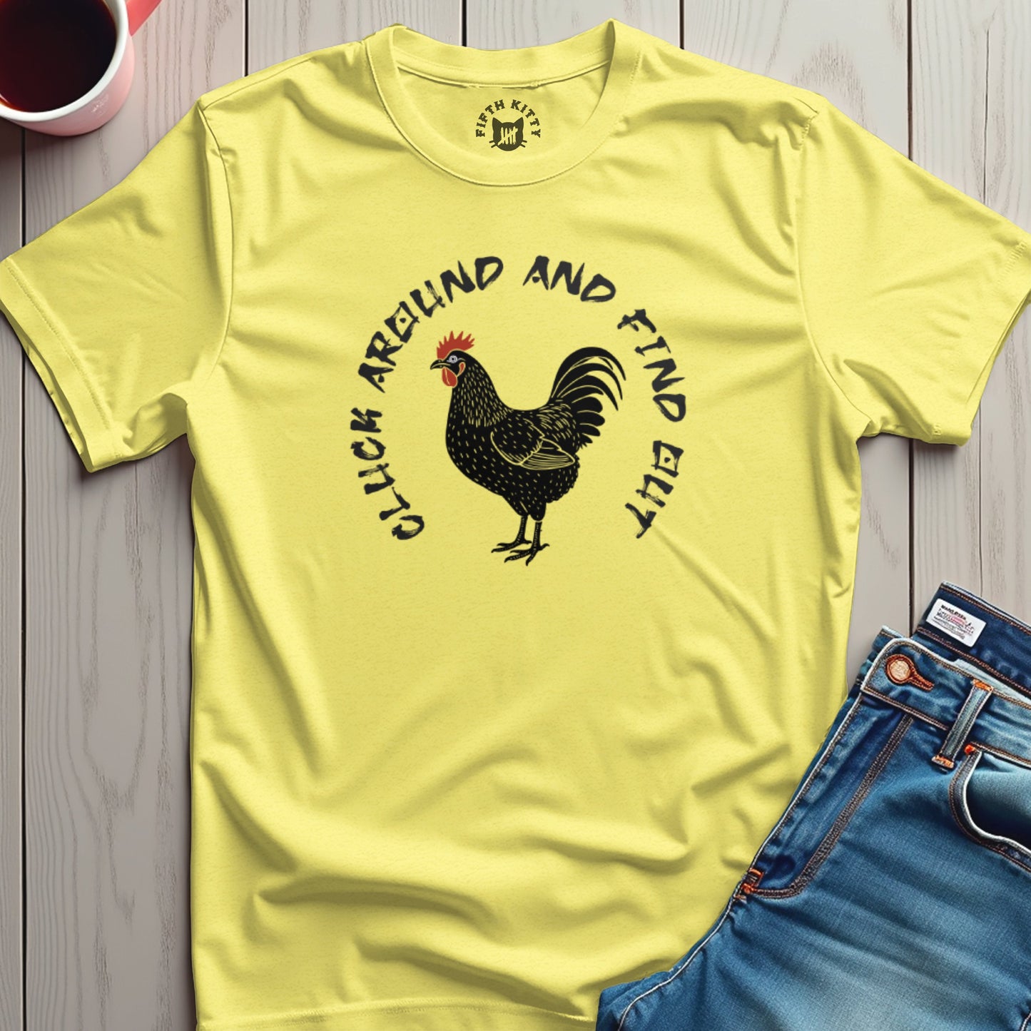 Cluck Around Find Out T-Shirt