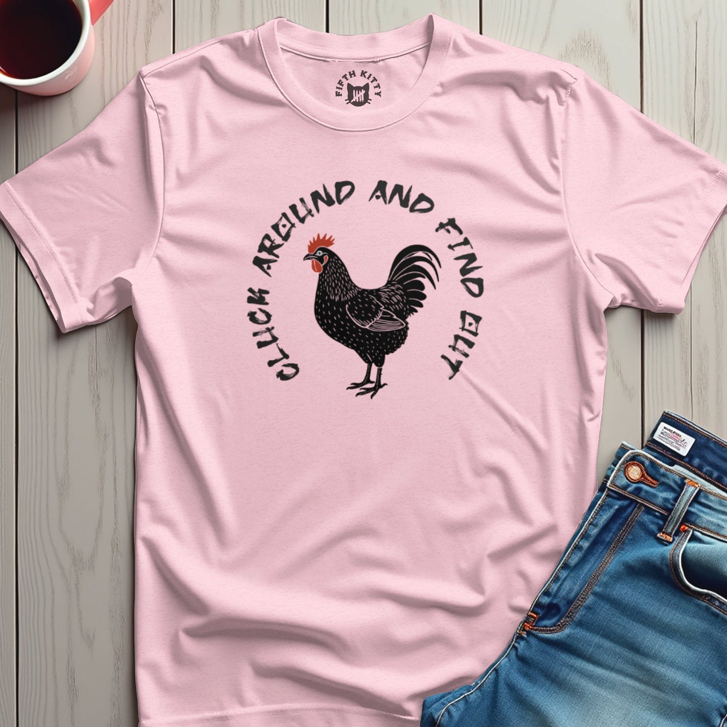 Cluck Around Find Out T-Shirt