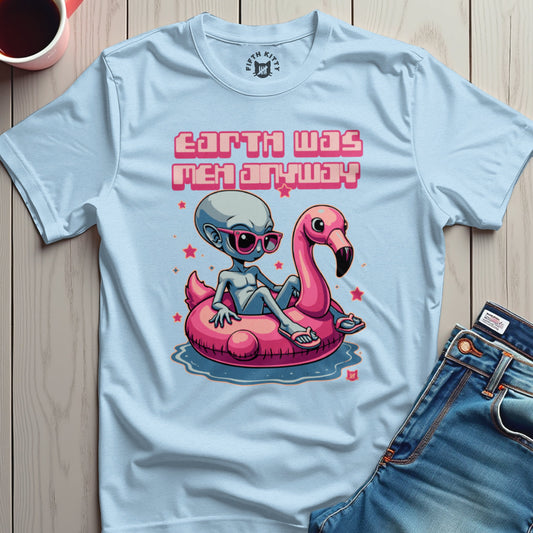 Earth Was Meh Anyway T-Shirt