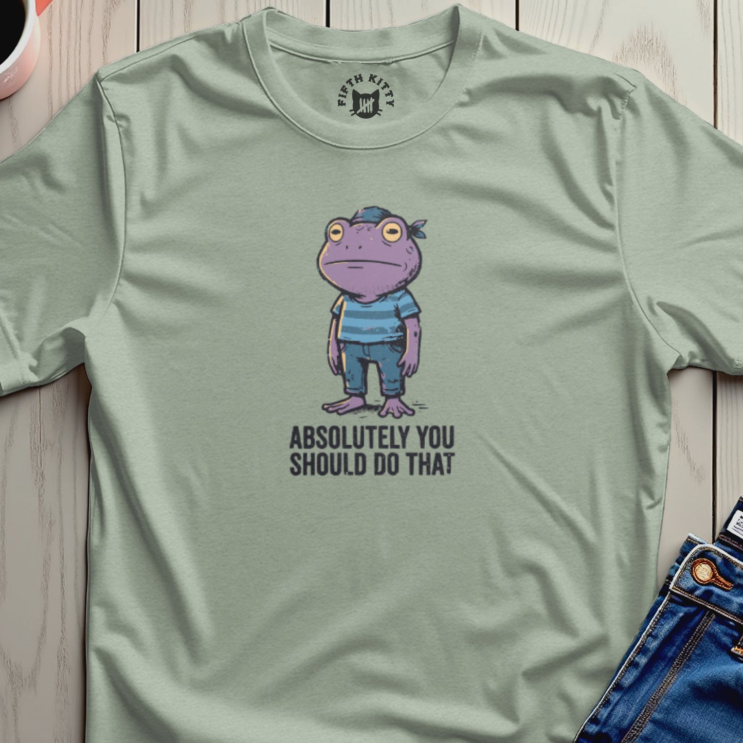 Purple frog wearing a striped shirt and jeans, text reads "ABSOLUTELY YOU SHOULD DO THAT".
