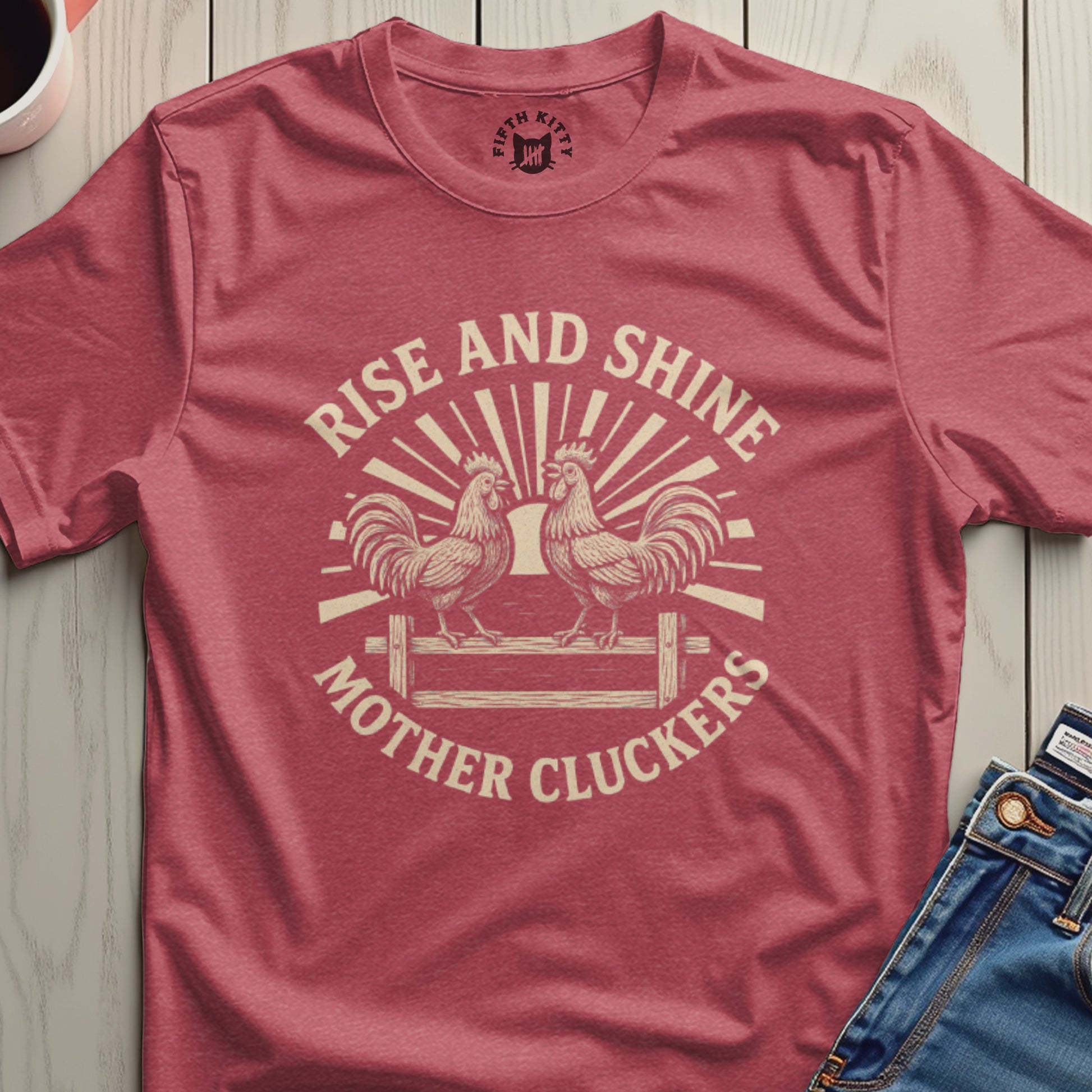 Rise and Shine Mother Cluckers Graphic T-Shirt