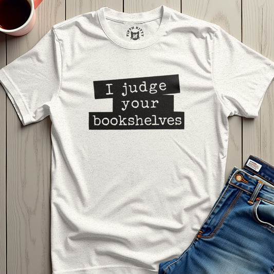 I judge your bookshelves statement t-shirt product type
